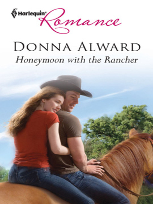 Title details for Honeymoon with the Rancher by Donna Alward - Available